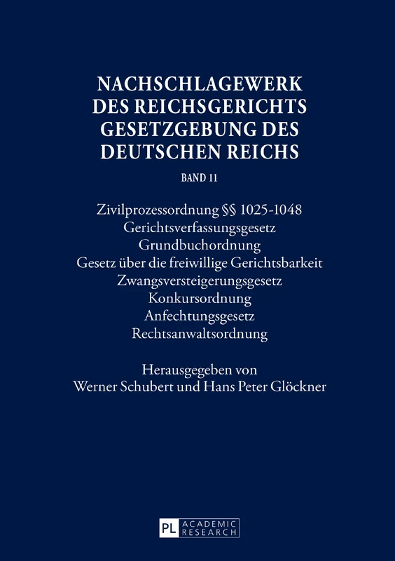 Nachschlagewerk des Reichsgerichts - Gesetzgebung des Deutschen Reichs: Zivilprozessordnung §§ 1025-1048 - Gerichtsverfassungsgesetz - ... Anfechtungsgesetz - Rechtsanwaltsordnung: 11
