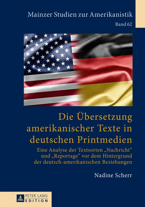 Die Uebersetzung amerikanischer Texte in deutschen Printmedien: Eine Analyse der Textsorten Nachricht und Reportage vor dem Hintergrund der ... 62 ... der deutsch-amerikanischen Beziehungen