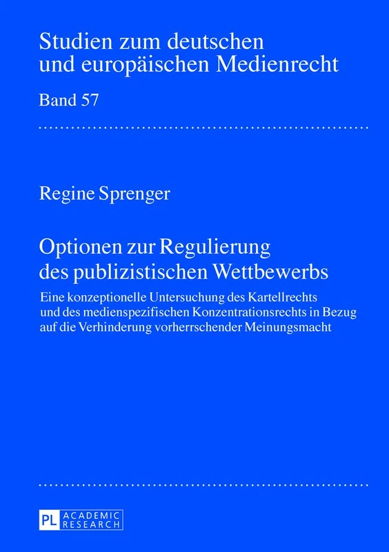 Optionen Zur Regulierung Des Publizistischen Wettbewerbs: Eine Konzeptionelle Untersuchung Des Kartellrechts Und Des Medienspezifischen ... Zum Deutschen Und Europaeischen Medienrecht)