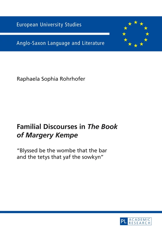 Familial Discourses in «The Book of Margery Kempe»: «Blyssed be the wombe that the bar and the tetys that yaf the sowkyn»: 473 (Europaeische ... 14: Langue et littérature anglo-saxonnes) - Image 1