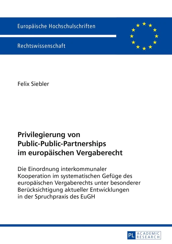 Privilegierung Von Public-Public-Partnerships Im Europaeischen Vergaberecht: Die Einordnung Interkommunaler Kooperation Im Systematischen Gefuege Des ... 5519 (Europaeische Hochschulschriften Recht) - Image 1