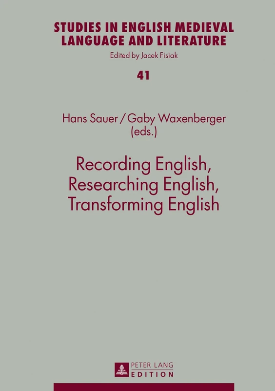 Recording English, Researching English, Transforming English: 41 (Studies in English Medieval Language and Literature)
