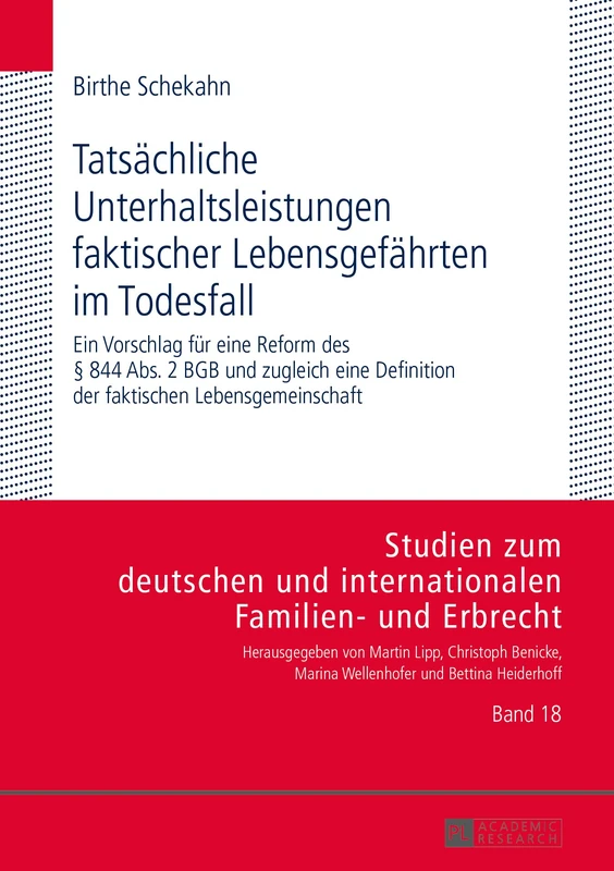Tatsaechliche Unterhaltsleistungen faktischer Lebensgefaehrten im Todesfall: Ein Vorschlag fuer eine Reform des § 844 Abs. 2 BGB und zugleich eine ... Und Internationalen Familien- Und Erbr)