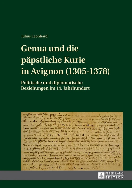 Genua und die paepstliche Kurie in Avignon (1305-1378): Politische und diplomatische Beziehungen im 14. Jahrhundert