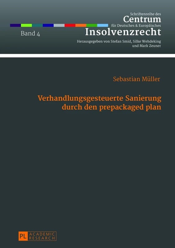Verhandlungsgesteuerte Sanierung durch den prepackaged plan: Das Planinitiativrecht des Schuldners aus § 218 Abs. 1 S. 2 InsO als Ausgangspunkt ... Deutsches Und Europäisches Insolvenzrecht)