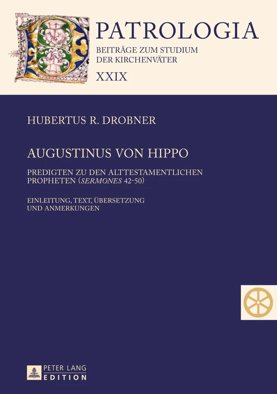 Augustinus von Hippo: Predigten zu den alttestamentlichen Propheten ("Sermones" 42-50)- Einleitung, Text, Uebersetzung und Anmerkungen: 29 (Patrologia – Beitraege zum Studium der Kirchenvaeter)
