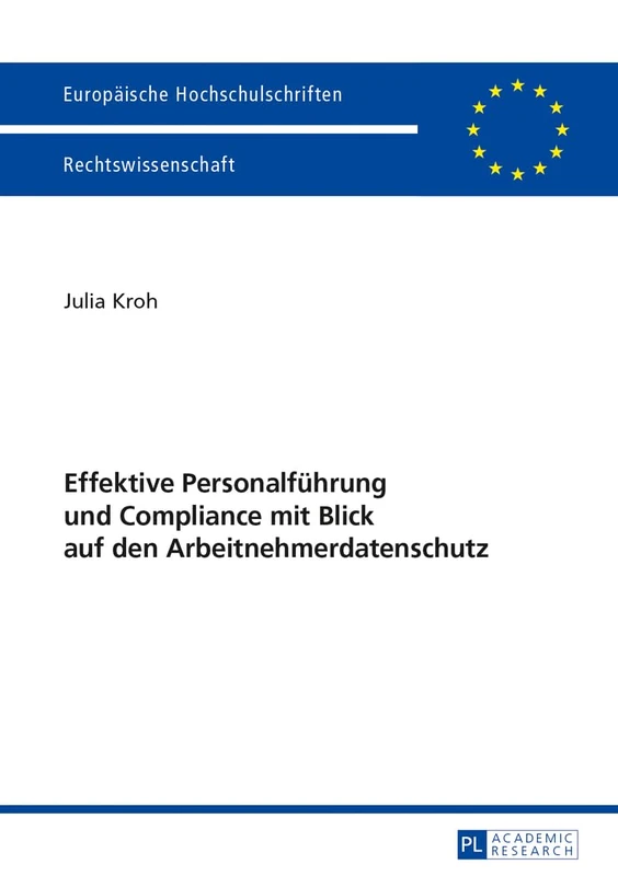 Effektive Personalfuehrung Und Compliance Mit Blick Auf Den Arbeitnehmerdatenschutz: 5542 (Europaeische Hochschulschriften Recht)