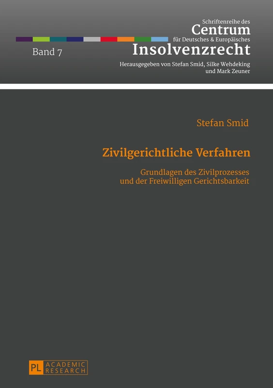 Zivilgerichtliche Verfahren: Grundlagen des Zivilprozesses und der Freiwilligen Gerichtsbarkeit- Ein Studienbuch: 7 (Schriftenreihe Des Centrum Für Deutsches Und Europäisches Insolvenzrecht)