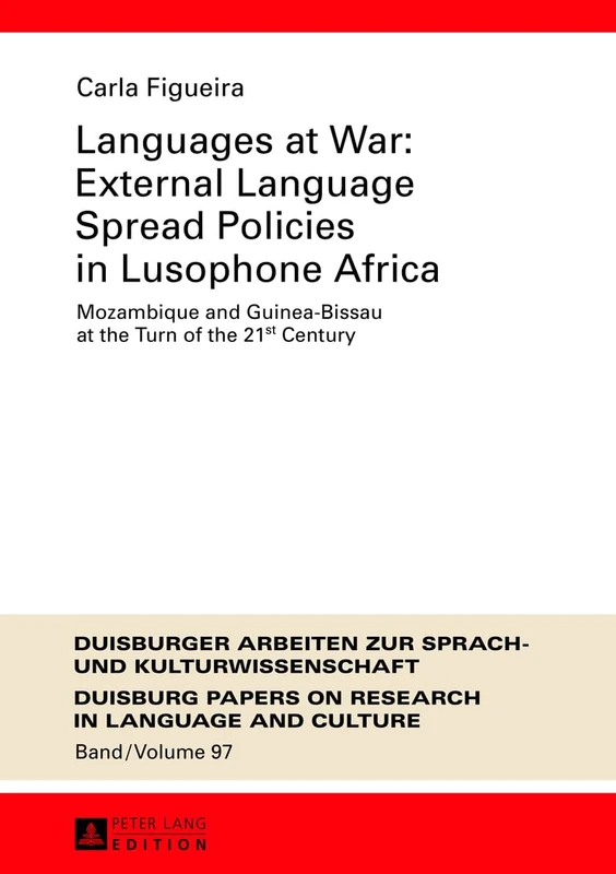 Languages at War: External Language Spread Policies in Lusophone Africa: Mozambique and Guinea-Bissau at the Turn of the 21 st Century: 97 (DASK – ... Papers on Research in Language and Culture)