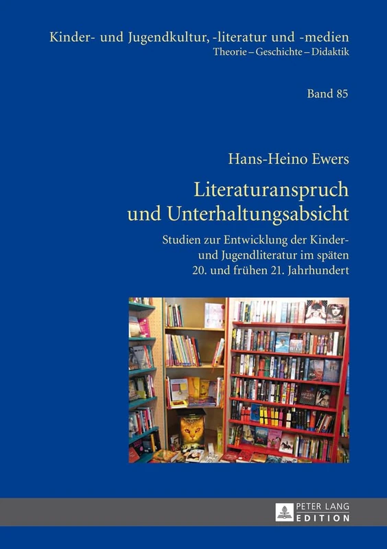 Literaturanspruch und Unterhaltungsabsicht: Studien zur Entwicklung der Kinder- und Jugendliteratur im spaeten 20. und fruehen 21. Jahrhundert: 85 (Kinder- Und Jugendkultur, -Literatur Und -Medien)