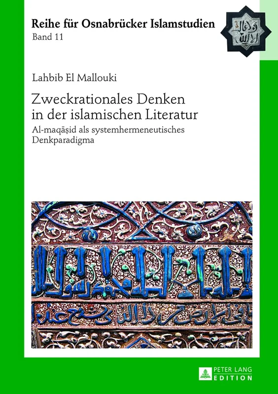 Zweckrationales Denken in der islamischen Literatur: Al-maqāṣid als systemhermeneutisches Denkparadigma: 11 (Roi - Reihe Für Osnabrücker Islamstudien)