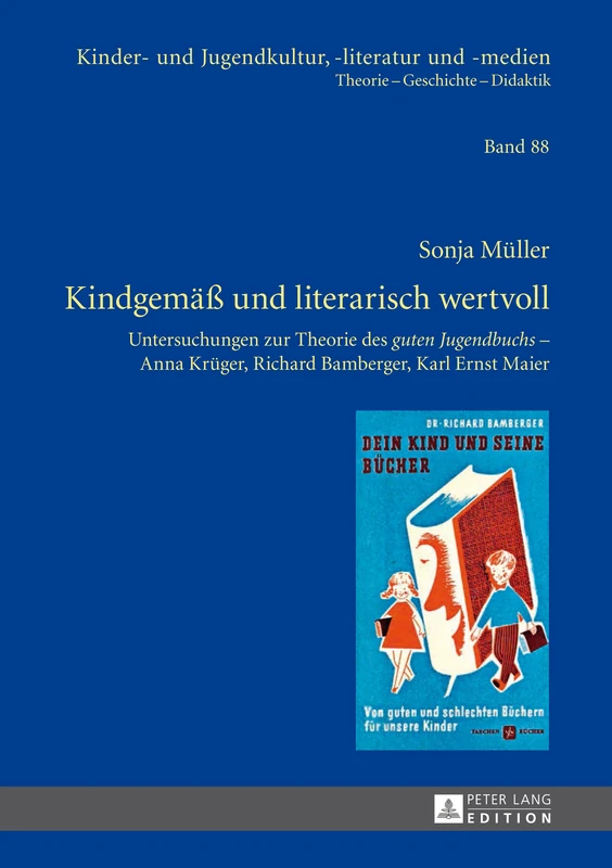 Kindgemaeß und literarisch wertvoll: Untersuchungen zur Theorie des "guten Jugendbuchs" – Anna Krueger, Richard Bamberger, Karl Ernst Maier: 88 (Kinder- und Jugendkultur, -literatur und -medien)