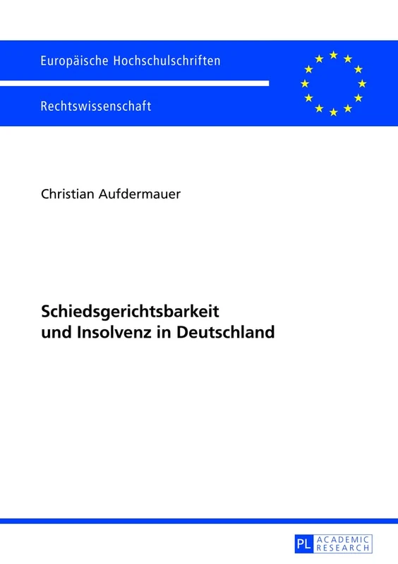 Schiedsgerichtsbarkeit Und Insolvenz in Deutschland: 5507 (Europaeische Hochschulschriften Recht)