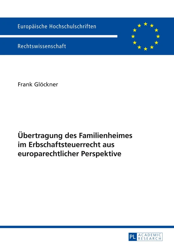 Uebertragung Des Familienheimes Im Erbschaftsteuerrecht Aus Europarechtlicher Perspektive: 5530 (Europaeische Hochschulschriften Recht)