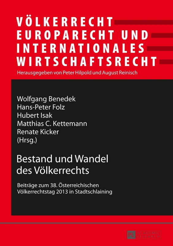 Bestand Und Wandel Des Voelkerrechts: Beitraege Zum 38. Oesterreichischen Voelkerrechtstag 2013 in Stadtschlaining: 19 (Voelkerrecht, Europarecht Und Internationales Wirtschaftsrec)