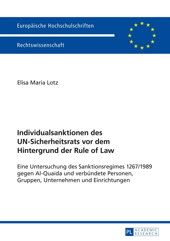 Individualsanktionen des UN-Sicherheitsrats vor dem Hintergrund der Rule of Law: Eine Untersuchung des Sanktionsregimes 1267/1989 gegen Al-Quaida und ... 5596 (Europäische Hochschulschriften Recht)