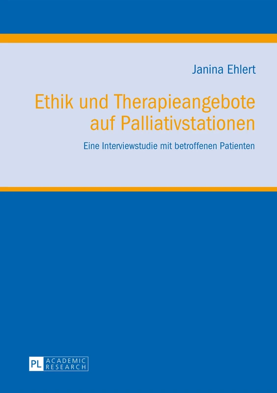 Ethik Und Therapieangebote Auf Palliativstationen: Eine Interviewstudie Mit Betroffenen Patienten: 4 (Klinische Ethik. Biomedizin in Forschung Und Praxis / Clinic)