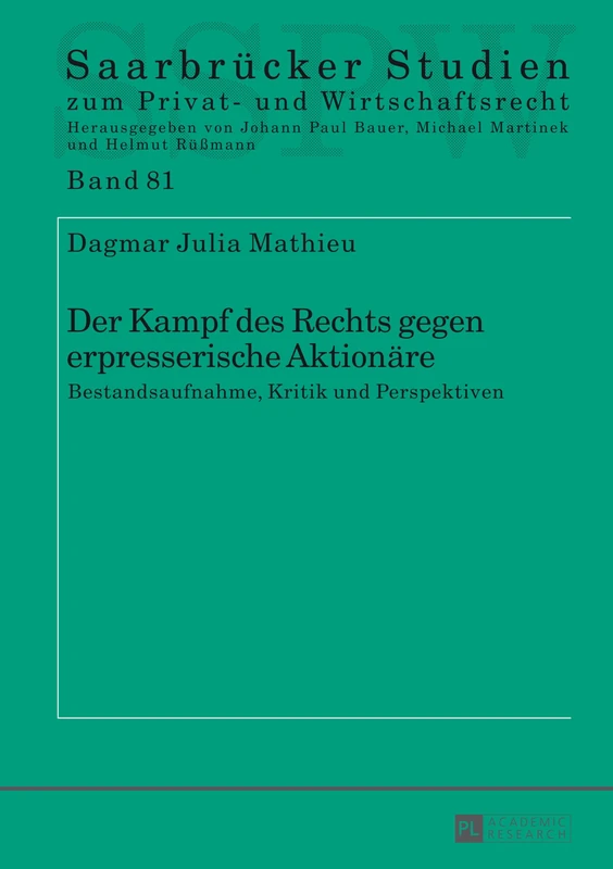 Der Kampf des Rechts gegen erpresserische Aktionaere: Bestandsaufnahme, Kritik und Perspektiven: 81 (Saarbrücker Studien Zum Privat- Und Wirtschaftsrecht) - Image 1