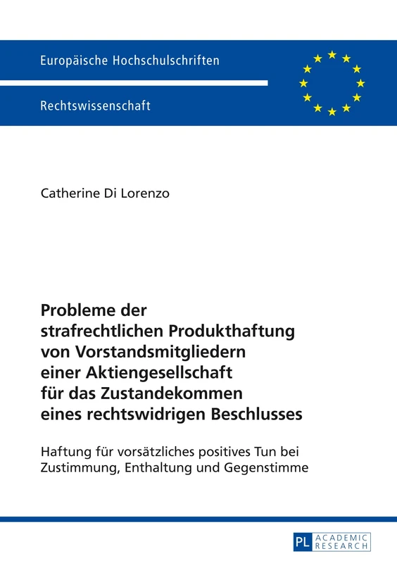 Probleme der strafrechtlichen Produkthaftung von Vorstandsmitgliedern einer Aktiengesellschaft fuer das Zustandekommen eines rechtswidrigen ... 5541 (Europäische Hochschulschriften Recht)