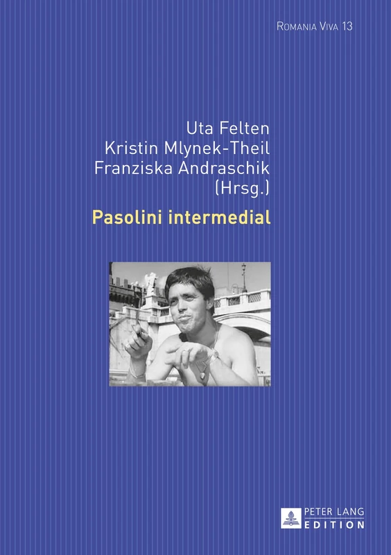 Pasolini Intermedial: Romania Viva. Texte Und Studien Zu Literatur Und Film Der Romania Im 20. Und 21. Jahrhundert. Bd. 13: Herausgegeben Von Uta Felten Und Anna-sophia Buck - Image 1