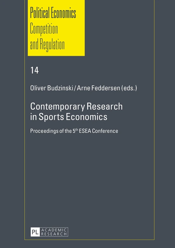 Contemporary Research in Sports Economics: Proceedings of the 5 th ESEA Conference: 14 (Schriften zur Politischen Oekonomik / Political Economics: ... Aspekte / Competition and Regulation)