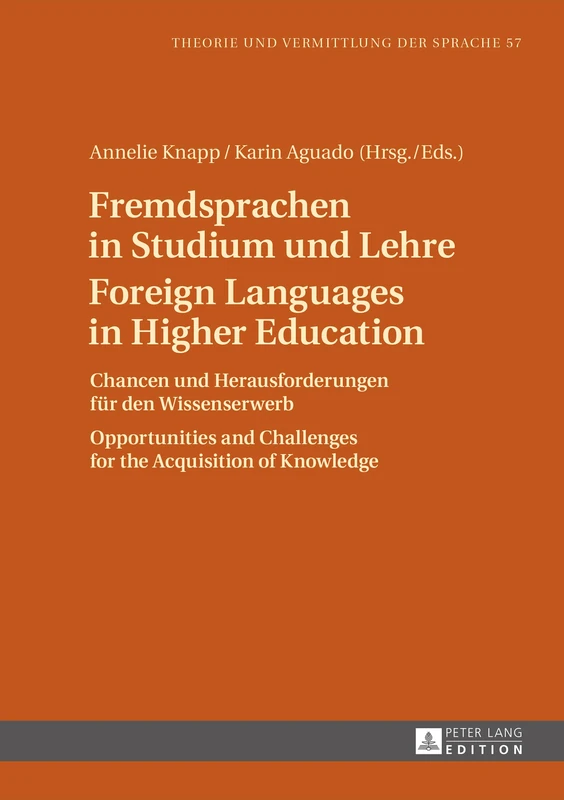 Fremdsprachen in Studium und Lehre / Foreign Languages in Higher Education: Chancen und Herausforderungen fuer den Wissenserwerb / Opportunities and ... 57 (Theorie und Vermittlung der Sprache)