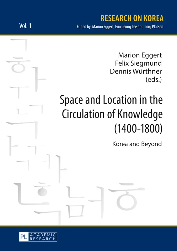 Space and Location in the Circulation of Knowledge (1400–1800): Korea and Beyond: 1 (Research on Korea)