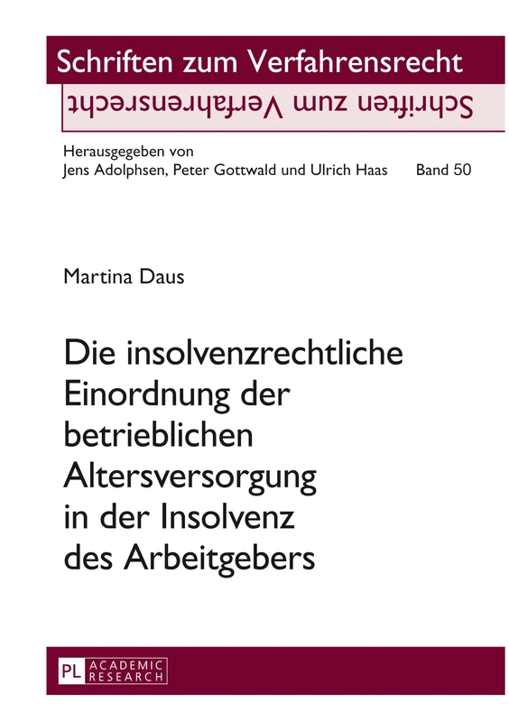 Die insolvenzrechtliche Einordnung der betrieblichen Altersversorgung in der Insolvenz des Arbeitgebers: 50 (Schriften Zum Verfahrensrecht)