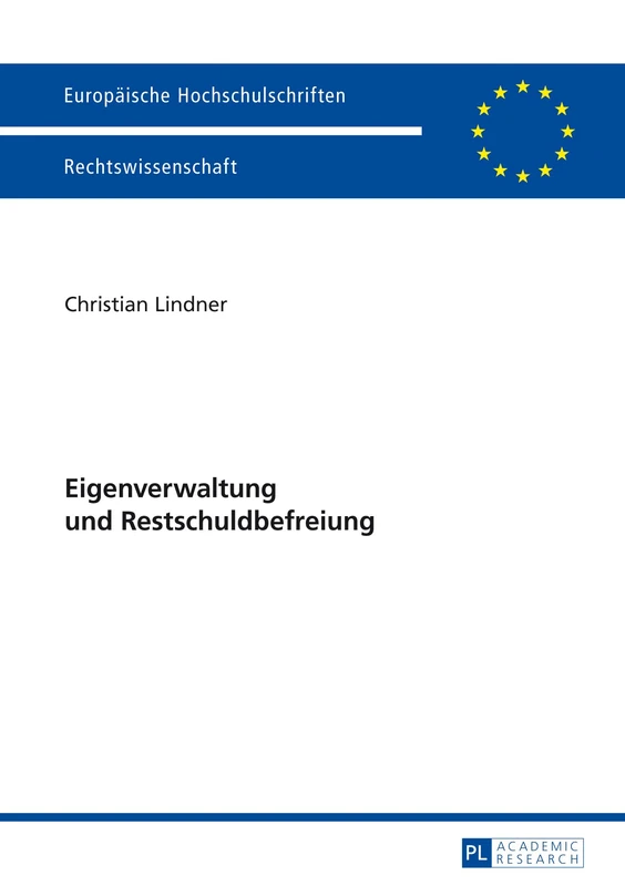 Eigenverwaltung Und Restschuldbefreiung: 5552 (Europaeische Hochschulschriften Recht)