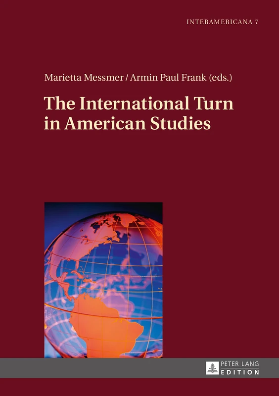 The International Turn in American Studies: 7 (Interamericana: Inter-American Literary History and Culture / Historia literaria interamericana y sus ... littéraire et culture interaméricaines)