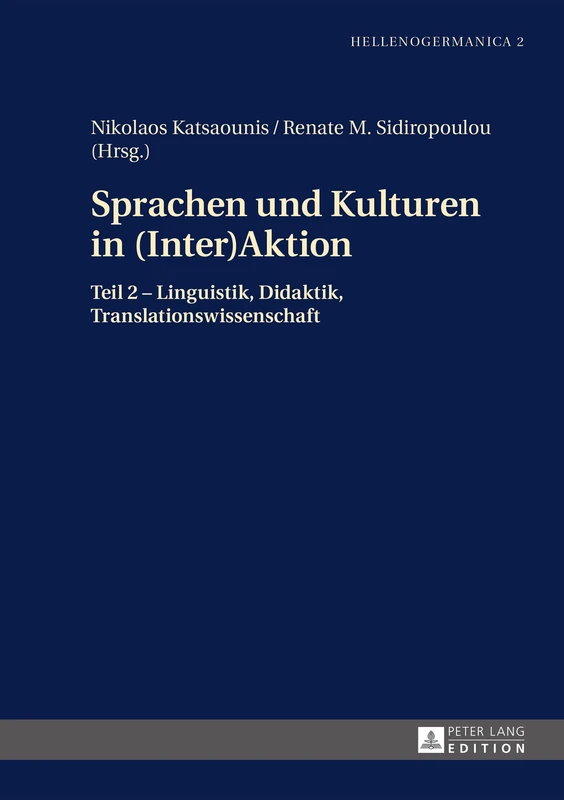 Sprachen und Kulturen in Inter(Aktion): Teil 2 - Linguistik, Didaktik, Translationswissenschaft (Hellenogermanica)
