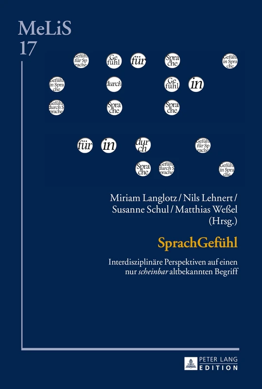 SprachGefuehl: Interdisziplinaere Perspektiven auf einen nur scheinbar altbekannten Begriff: 17 (Melis. Medien - Literaturen - Sprachen in Anglistik/Amerikan)