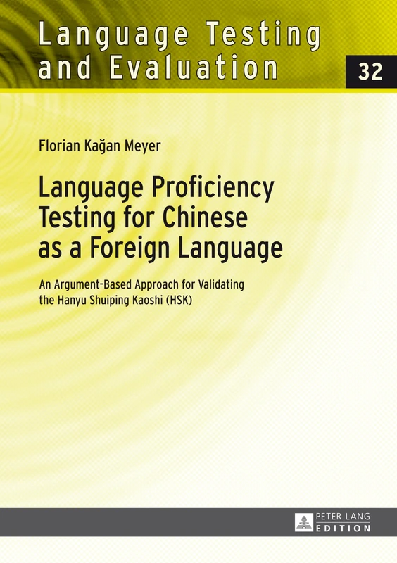 Language Proficiency Testing for Chinese as a Foreign Language: An Argument-Based Approach for Validating the Hanyu Shuiping Kaoshi (HSK): 32 (Language Testing and Evaluation) - Image 1