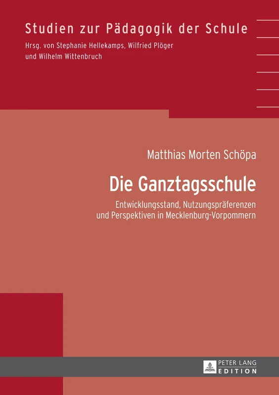 Die Ganztagsschule: Entwicklungsstand, Nutzungspraeferenzen und Perspektiven in Mecklenburg-Vorpommern: 37 (Studien Zur Pädagogik der Schule)