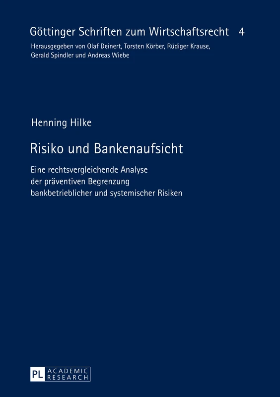 Risiko und Bankenaufsicht: Eine rechtsvergleichende Analyse der praeventiven Begrenzung bankbetrieblicher und systemischer Risiken: 4 (Göttinger Schriften Zum Wirtschaftsrecht)