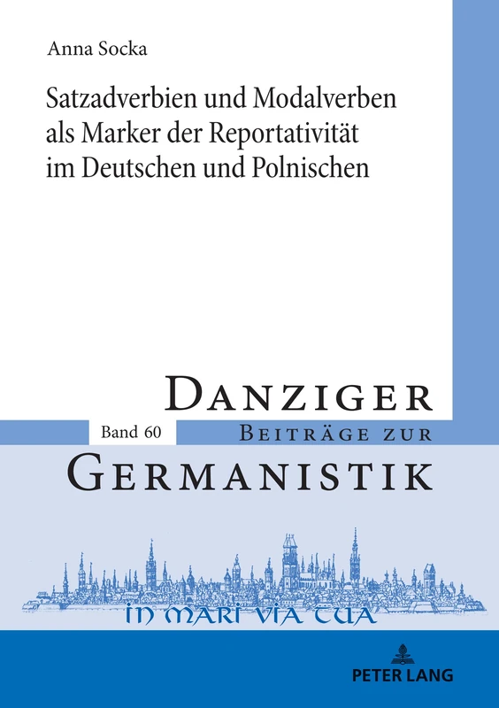 Satzadverbien Und Modalverben ALS Marker Der Reportativitaet Im Deutschen Und Polnischen: 60 (Danziger Beitraege Zur Germanistik)