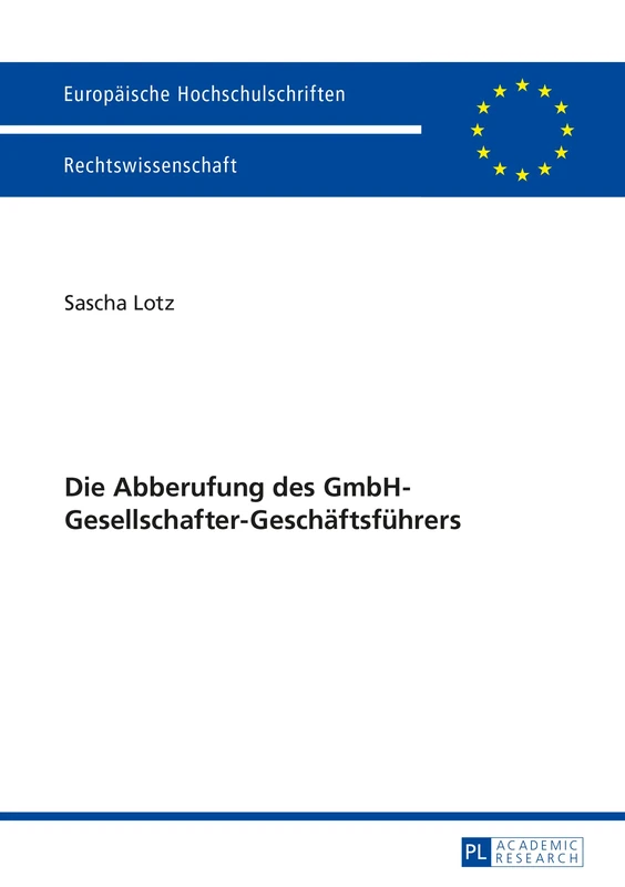 Die Abberufung des GmbH-Gesellschafter-Geschaeftsfuehrers: 5664 (Europäische Hochschulschriften Recht)