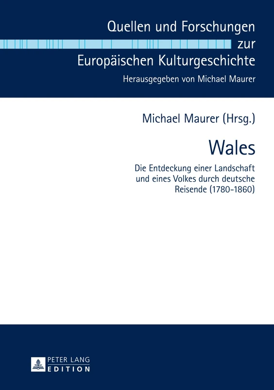 Wales: Die Entdeckung Einer Landschaft Und Eines Volkes Durch Deutsche Reisende (1780-1860): 3 (Quellen Und Forschungen Zur Europaeischen Kulturgeschichte) - Image 1
