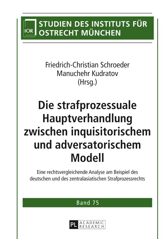 Die strafprozessuale Hauptverhandlung zwischen inquisitorischem und adversatorischem Modell: Eine rechtsvergleichende Analyse am Beispiel des ... (Studien Des Instituts Für Ostrecht München)