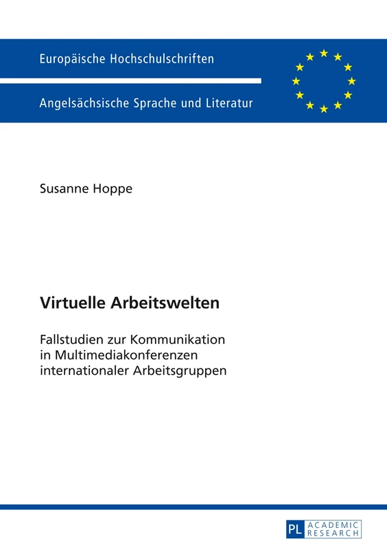 Virtuelle Arbeitswelten: Fallstudien Zur Kommunikation in Multimediakonferenzen Internationaler Arbeitsgruppen: 471 (Europaeische Hochschulschriften / European University Studie)