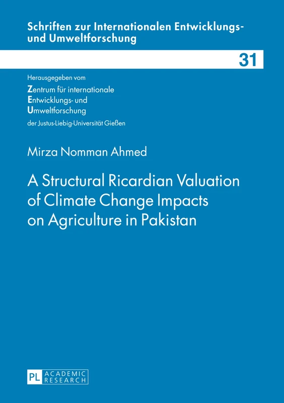 A Structural Ricardian Valuation of Climate Change Impacts on Agriculture in Pakistan: 31 (Schriften Zur Internationalen entwicklungs- Und Umweltforschung)