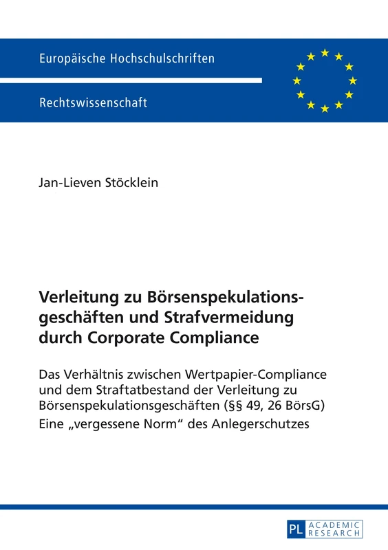 Verleitung Zu Boersenspekulationsgeschaeften Und Strafvermeidung Durch Corporate Compliance: Das Verhaeltnis Zwischen Wertpapier-Compliance Und Dem ... 5581 (Europaeische Hochschulschriften Recht)