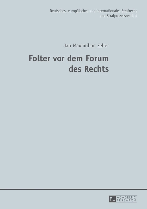 Folter VOR Dem Forum Des Rechts: 1 (Deutsches, Europäisches Und Internationales Strafrecht Und Strafprozessrecht)