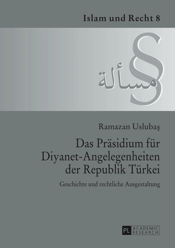 Das Praesidium fuer Diyanet-Angelegenheiten der Republik Tuerkei: Geschichte und rechtliche Ausgestaltung: 8 (Islam Und Recht) - Image 1