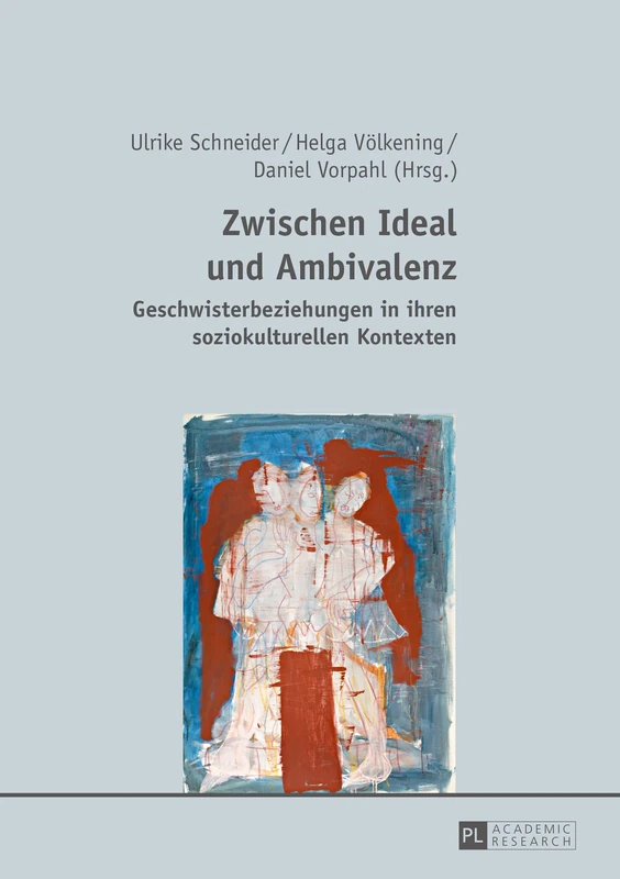 Zwischen Ideal und Ambivalenz: Geschwisterbeziehungen in ihren soziokulturellen Kontexten
