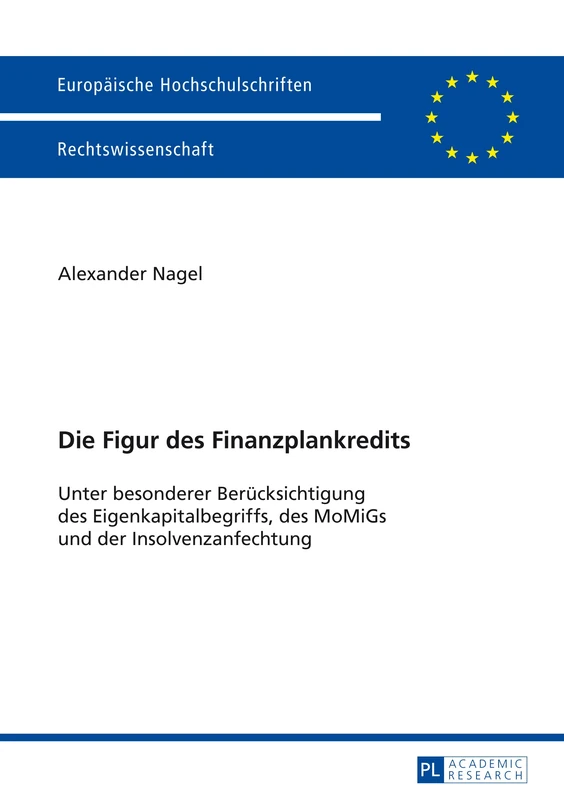 Die Figur Des Finanzplankredits: Unter Besonderer Beruecksichtigung Des Eigenkapitalbegriffs, Des Momigs Und Der Insolvenzanfechtung: 5587 (Europaeische Hochschulschriften Recht)