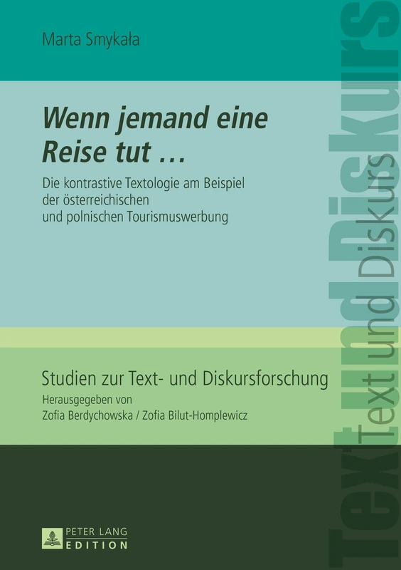 Wenn jemand eine Reise tut ...: Die kontrastive Textologie am Beispiel der oesterreichischen und polnischen Tourismuswerbung: 12 (Studien Zur Text- Und Diskursforschung)