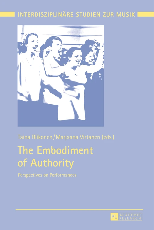 The Embodiment of Authority: Perspectives on Performances: 7 (Interdisziplinaere Studien zur Musik / Interdisciplinary Studies of Music) - Image 1