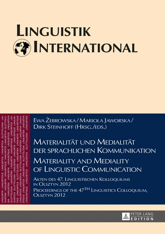 Materialitaet und Medialitaet der sprachlichen Kommunikation / Materiality and Mediality of Linguistic Communication: Akten des 47. Linguistischen ... Olsztyn 2012: 32 (Linguistik International)