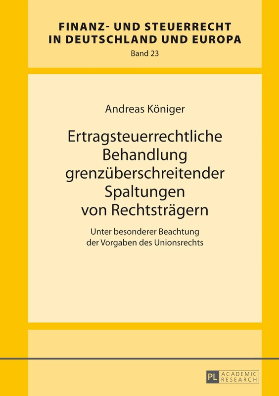 Ertragsteuerrechtliche Behandlung Grenzueberschreitender Spaltungen Von Rechtstraegern: Unter Besonderer Beachtung Der Vorgaben Des Unionsrechts